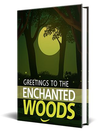 Greetings to the Enchanted Woods